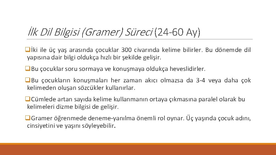 İlk Dil Bilgisi (Gramer) Süreci (24 -60 Ay) qİki ile üç yaş arasında çocuklar