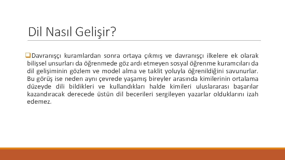 Dil Nasıl Gelişir? q. Davranışçı kuramlardan sonra ortaya çıkmış ve davranışçı ilkelere ek olarak