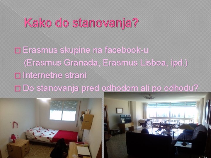 Kako do stanovanja? � Erasmus skupine na facebook-u (Erasmus Granada, Erasmus Lisboa, ipd. )