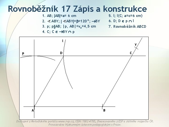 Rovnoběžník 17 Zápis a konstrukce 1. AB; AB =a= 6 cm 2. ABY; ABY