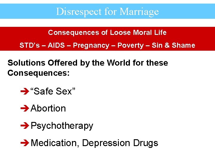 Disrespect for Marriage Consequences of Loose Moral Life STD’s – AIDS – Pregnancy –