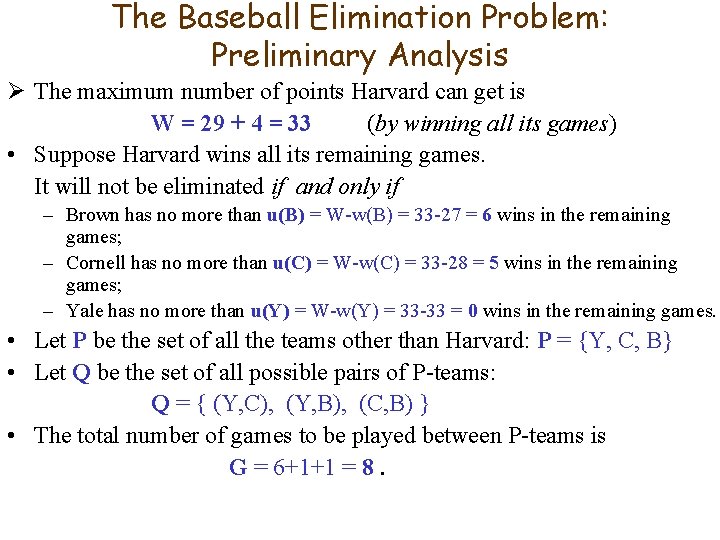 The Baseball Elimination Problem: Preliminary Analysis Ø The maximum number of points Harvard can