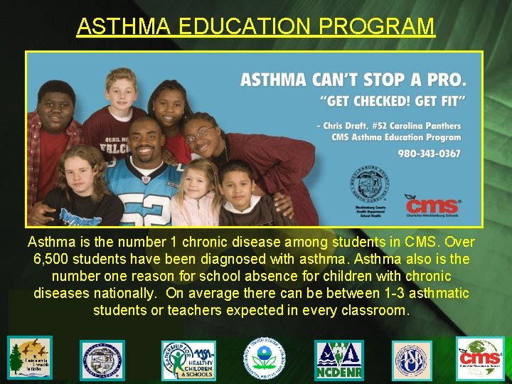 ASTHMA EDUCATION PROGRAM Asthma is the number 1 chronic disease among students in CMS.