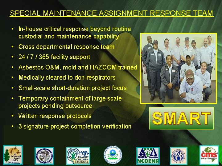 SPECIAL MAINTENANCE ASSIGNMENT RESPONSE TEAM • In-house critical response beyond routine custodial and maintenance