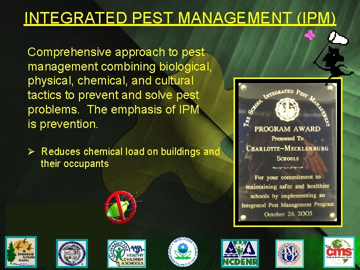 INTEGRATED PEST MANAGEMENT (IPM) Comprehensive approach to pest management combining biological, physical, chemical, and