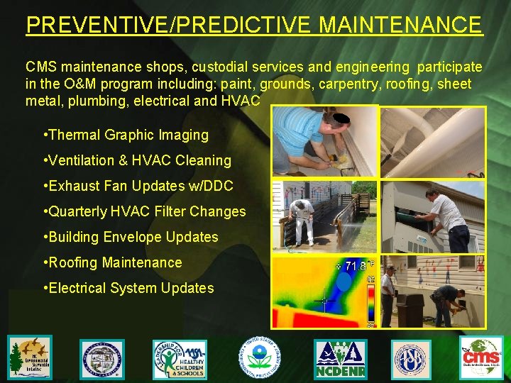 PREVENTIVE/PREDICTIVE MAINTENANCE CMS maintenance shops, custodial services and engineering participate in the O&M program