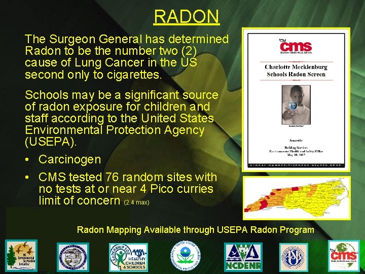RADON The Surgeon General has determined Radon to be the number two (2) cause