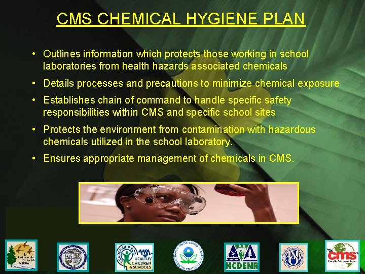 CMS CHEMICAL HYGIENE PLAN • Outlines information which protects those working in school laboratories