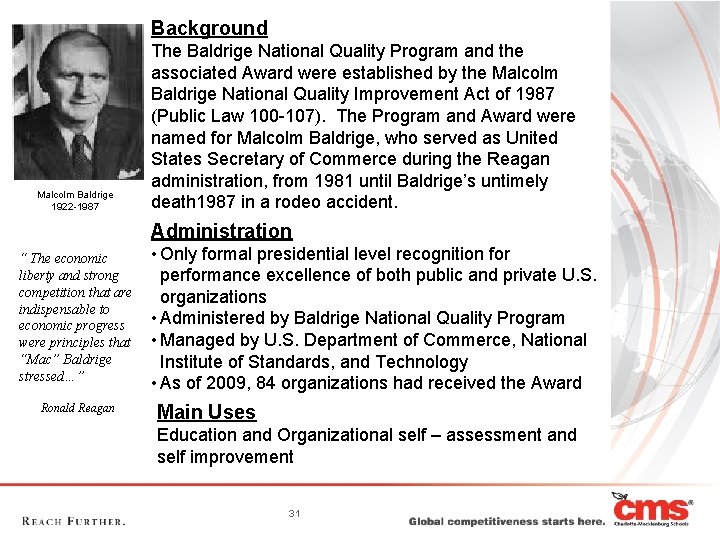 Background Malcolm Baldrige 1922 -1987 The Baldrige National Quality Program and the associated Award