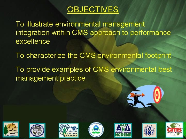 OBJECTIVES To illustrate environmental management integration within CMS approach to performance excellence To characterize