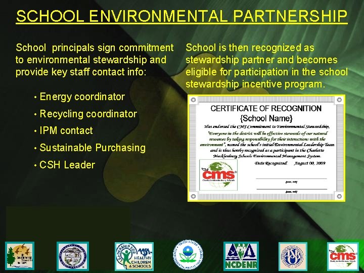 SCHOOL ENVIRONMENTAL PARTNERSHIP School principals sign commitment School is then recognized as stewardship partner