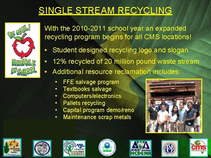SINGLE STREAM RECYCLING With the 2010 -2011 school year an expanded recycling program begins
