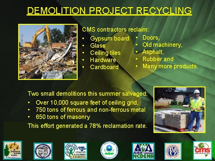 DEMOLITION PROJECT RECYCLING CMS contractors reclaim: • Gypsum board • Doors, • Old machinery,