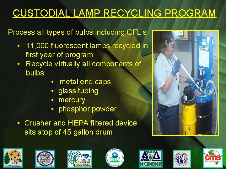 CUSTODIAL LAMP RECYCLING PROGRAM Process all types of bulbs including CFL’s • 11, 000