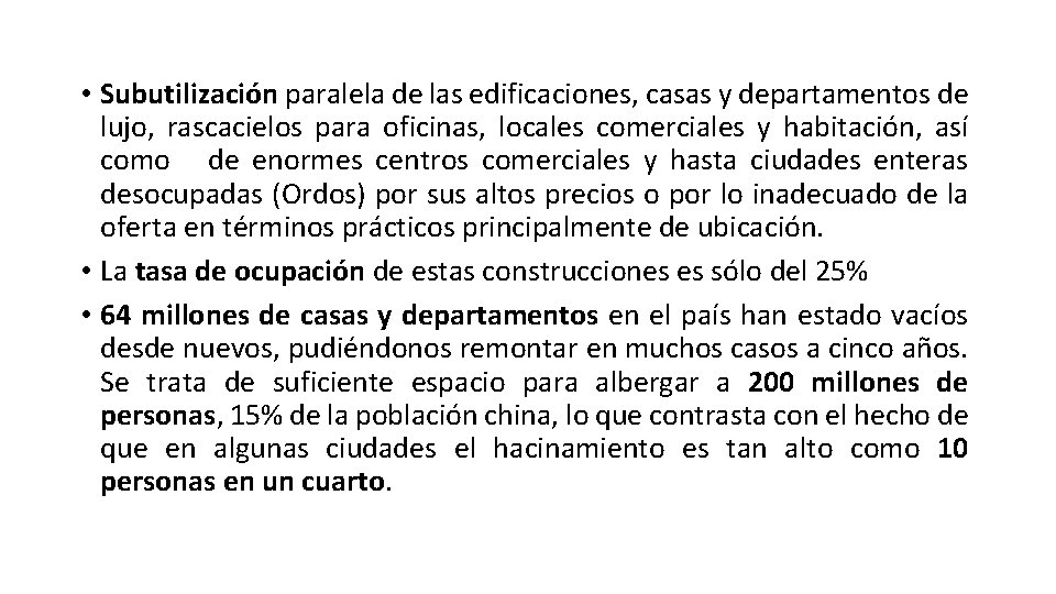  • Subutilización paralela de las edificaciones, casas y departamentos de lujo, rascacielos para