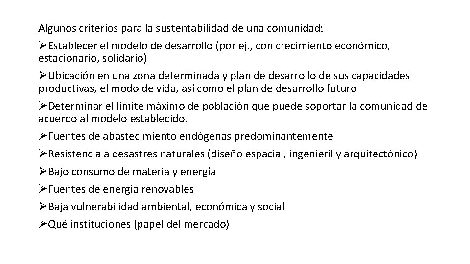 Algunos criterios para la sustentabilidad de una comunidad: ØEstablecer el modelo de desarrollo (por