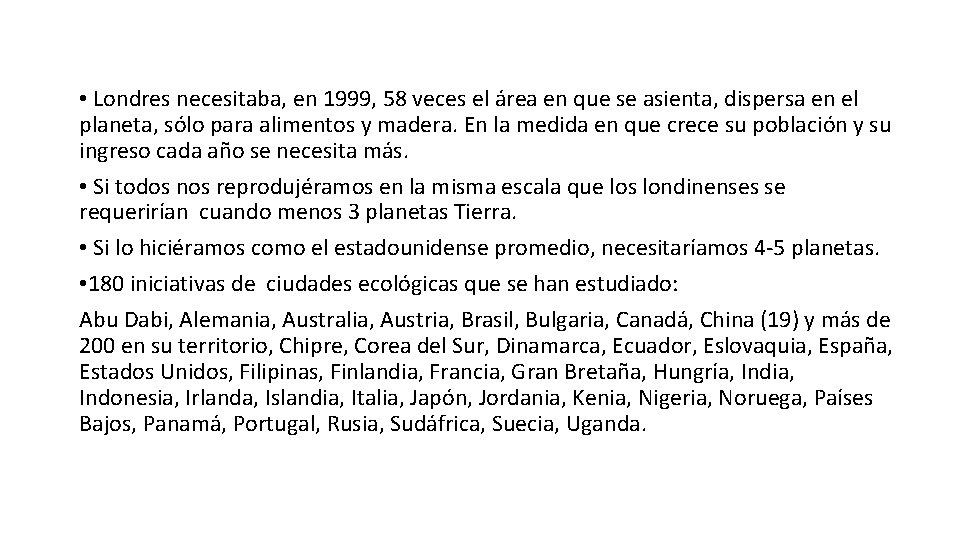  • Londres necesitaba, en 1999, 58 veces el área en que se asienta,