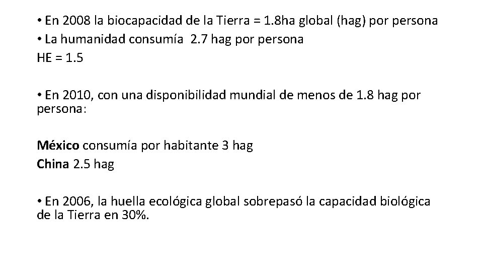  • En 2008 la biocapacidad de la Tierra = 1. 8 ha global