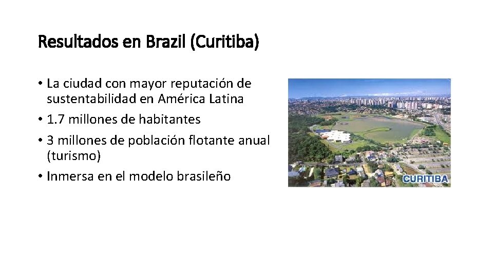 Resultados en Brazil (Curitiba) • La ciudad con mayor reputación de sustentabilidad en América