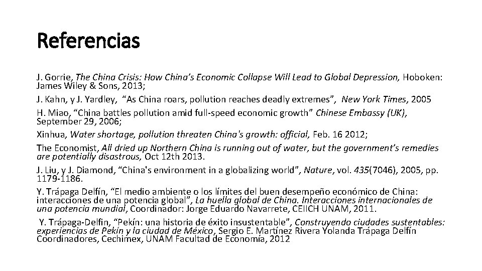 Referencias J. Gorrie, The China Crisis: How China’s Economic Collapse Will Lead to Global