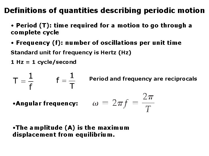 Definitions of quantities describing periodic motion • Period (T): time required for a motion