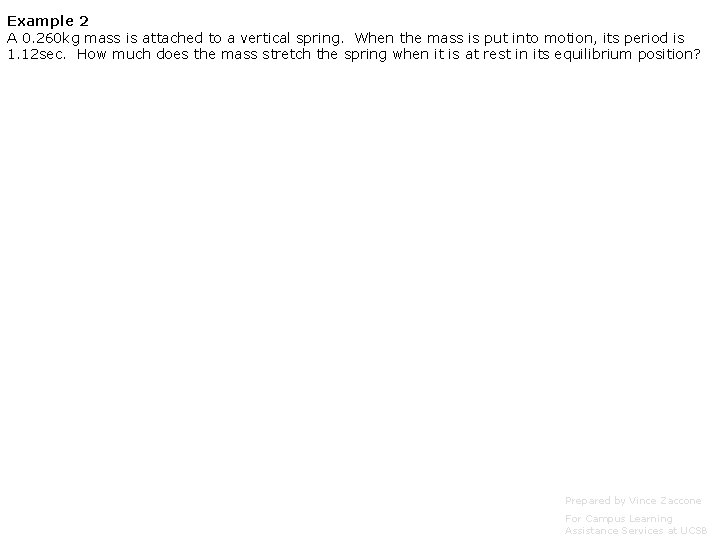 Example 2 A 0. 260 kg mass is attached to a vertical spring. When