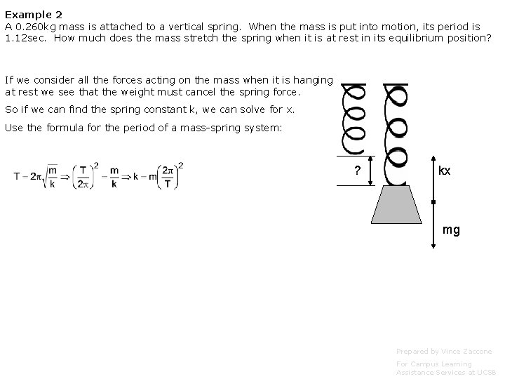 Example 2 A 0. 260 kg mass is attached to a vertical spring. When