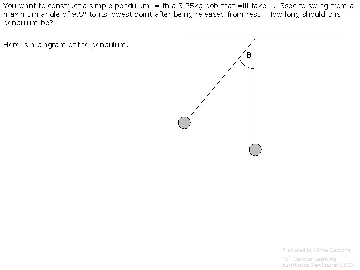 You want to construct a simple pendulum with a 3. 25 kg bob that
