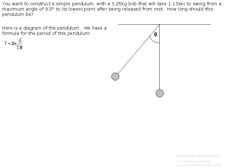 You want to construct a simple pendulum with a 3. 25 kg bob that