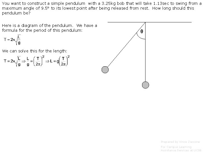 You want to construct a simple pendulum with a 3. 25 kg bob that