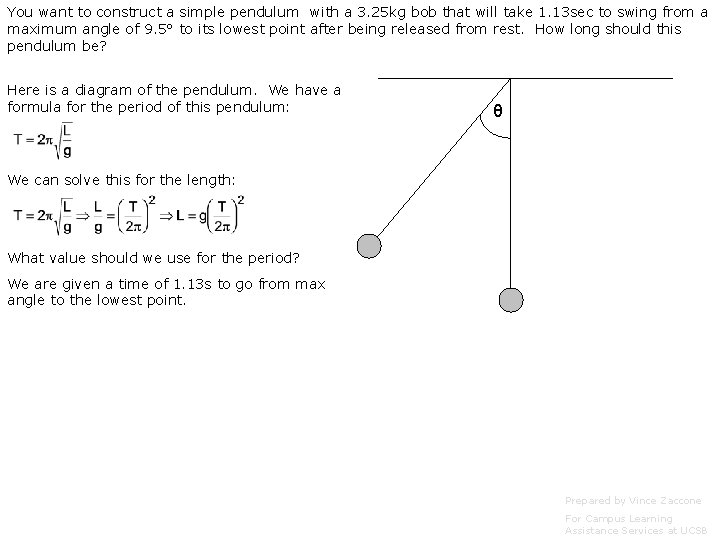 You want to construct a simple pendulum with a 3. 25 kg bob that