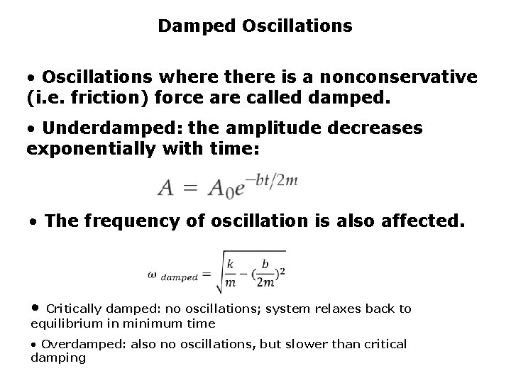 Damped Oscillations • Oscillations where there is a nonconservative (i. e. friction) force are