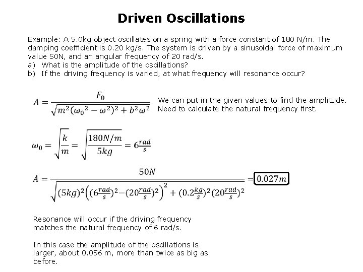 Driven Oscillations Example: A 5. 0 kg object oscillates on a spring with a