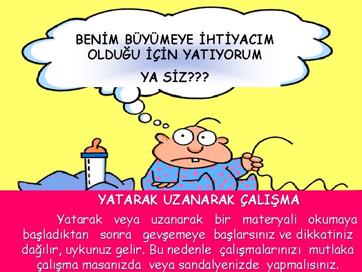 BENİM BÜYÜMEYE İHTİYACIM OLDUĞU İÇİN YATIYORUM YA SİZ? ? ? YATARAK UZANARAK ÇALIŞMA Yatarak