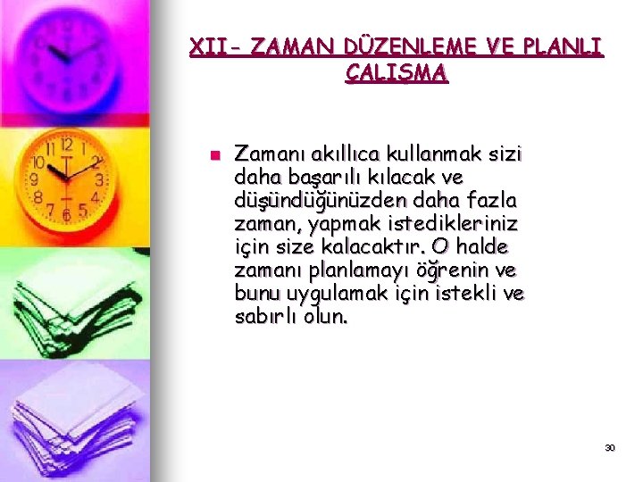 XII- ZAMAN DÜZENLEME VE PLANLI ÇALIŞMA n Zamanı akıllıca kullanmak sizi daha başarılı kılacak