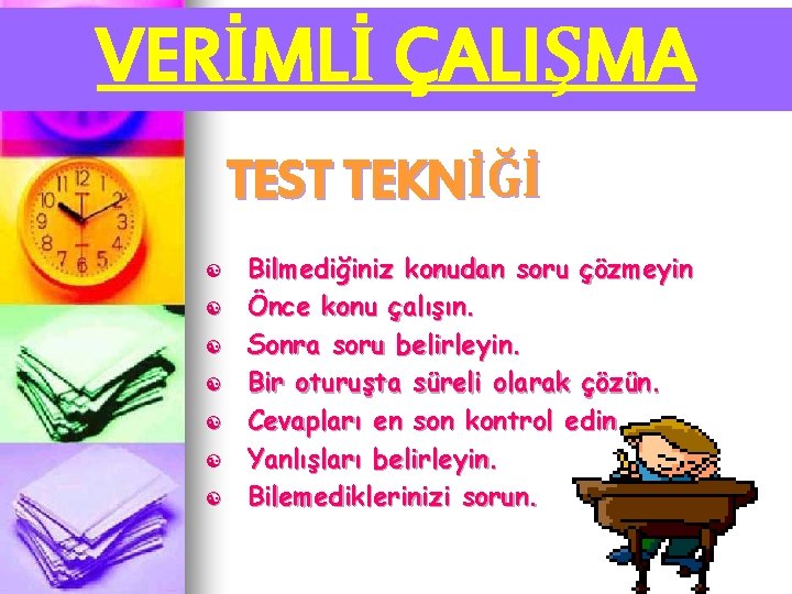 VERİMLİ ÇALIŞMA TEST TEKNİĞİ [ [ [ [ Bilmediğiniz konudan soru çözmeyin Önce konu