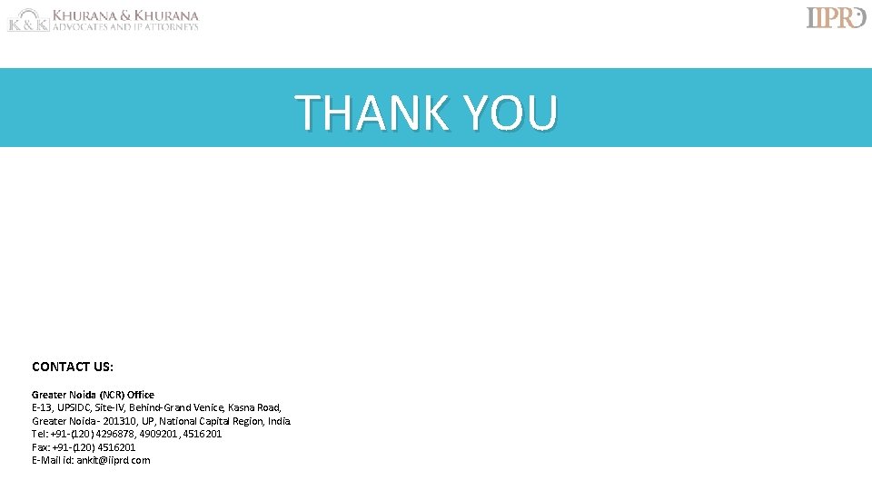 THANK YOU CONTACT US: Greater Noida (NCR) Office E-13, UPSIDC, Site-IV, Behind-Grand Venice, Kasna