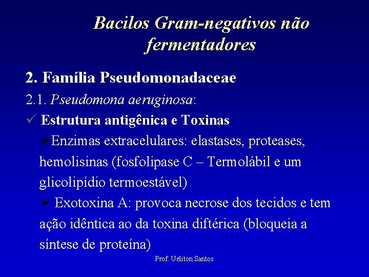 Bacilos Gram-negativos não fermentadores 2. Família Pseudomonadaceae 2. 1. Pseudomona aeruginosa: Estrutura antigênica e