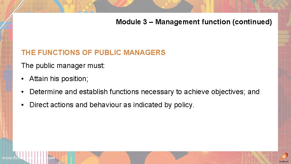 Module 3 – Management function (continued) THE FUNCTIONS OF PUBLIC MANAGERS The public manager Module 3 – Management function (continued) THE FUNCTIONS OF PUBLIC MANAGERS The public manager