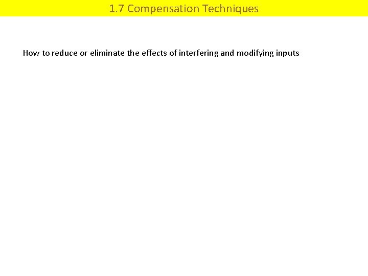 1. 7 Compensation Techniques How to reduce or eliminate the effects of interfering and