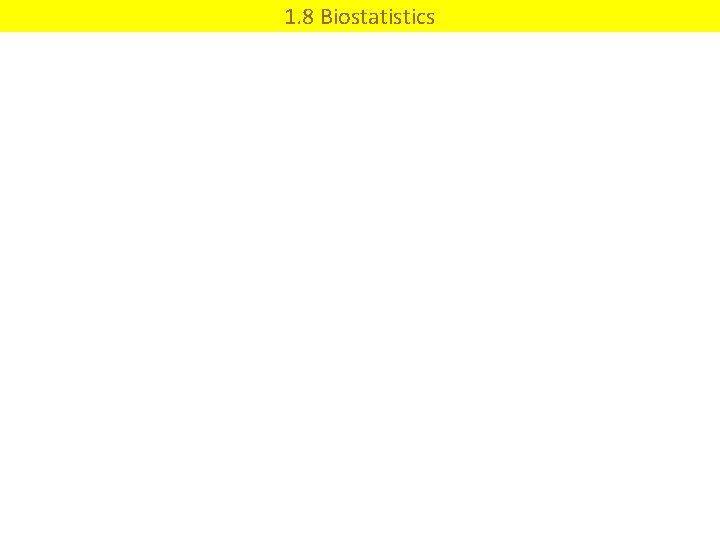 1. 8 Biostatistics 