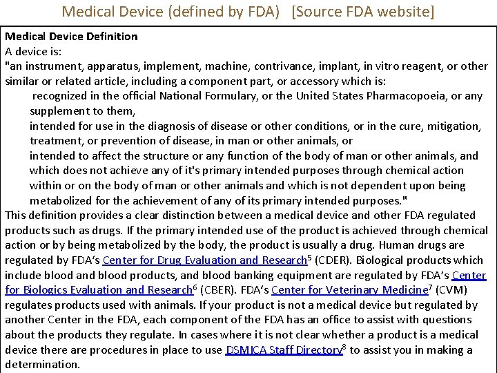 Medical Device (defined by FDA) [Source FDA website] Medical Device Definition A device is:
