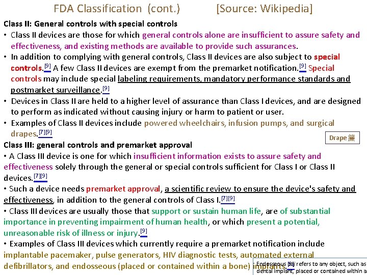 FDA Classification (cont. ) [Source: Wikipedia] Class II: General controls with special controls •