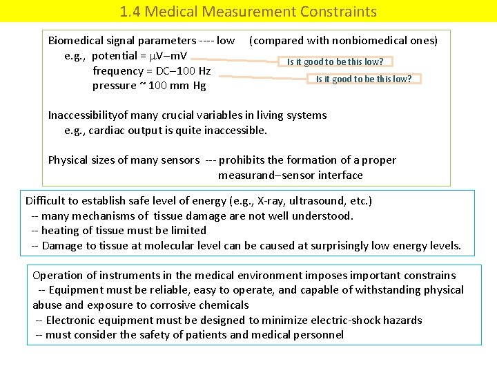1. 4 Medical Measurement Constraints Biomedical signal parameters ---- low (compared with nonbiomedical ones)