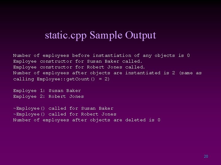 static. cpp Sample Output Number of employees before instantiation of any objects is 0