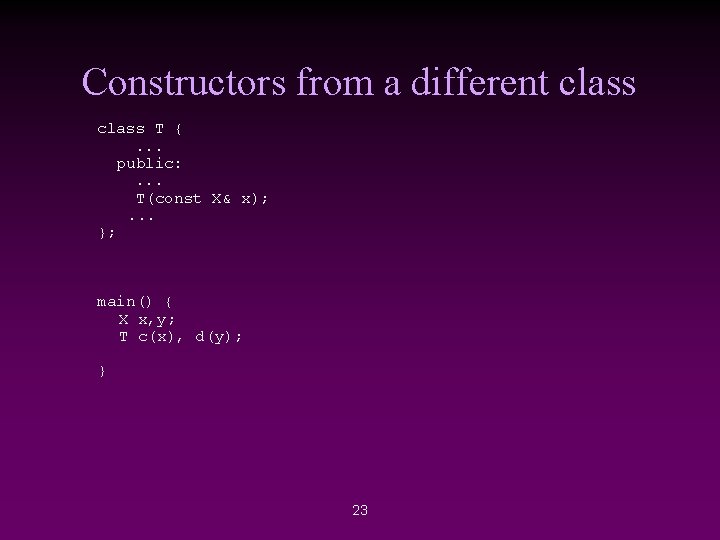 Constructors from a different class T { . . . public: . . .