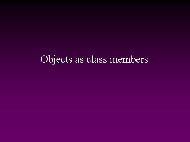 Objects as class members 