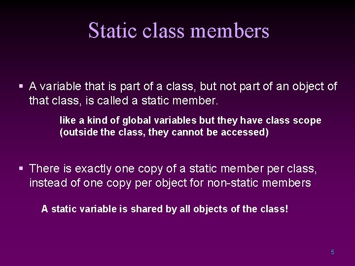 Static class members § A variable that is part of a class, but not