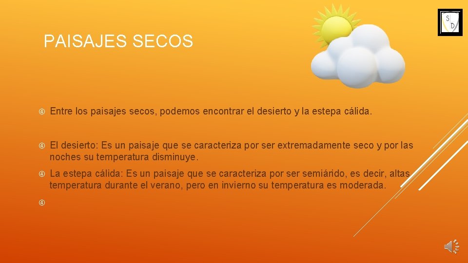 PAISAJES SECOS Entre los paisajes secos, podemos encontrar el desierto y la estepa cálida.
