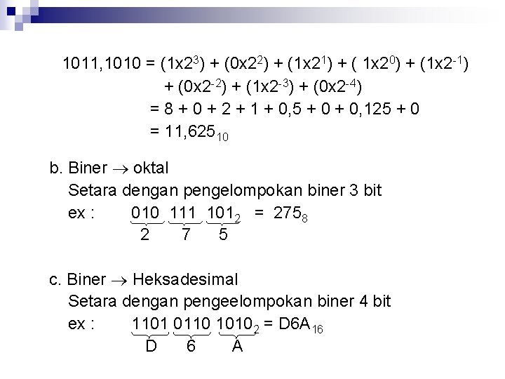 1011, 1010 = (1 x 23) + (0 x 22) + (1 x 21)